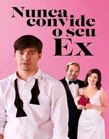 Nunca Convide o Seu Ex - assistir Nunca Convide o Seu Ex 2018 online grátis