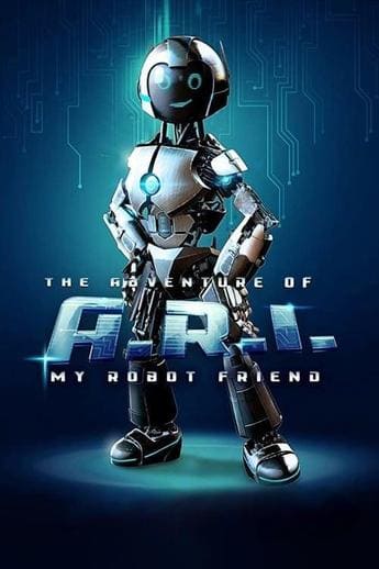 The Adventure of A.R.I.: My Robot Friend - assistir The Adventure of A.R.I.: My Robot Friend Dublado e Legendado Online grátis